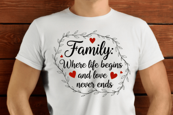 Family: Where Life Begins and Love Never Ends